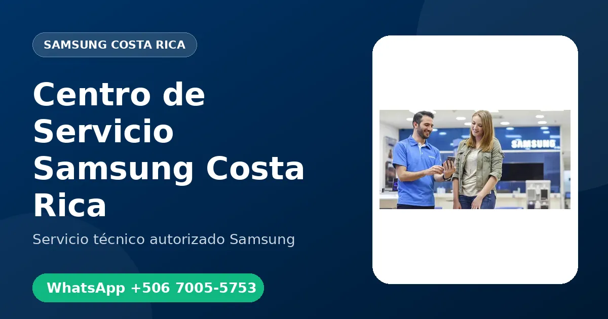 Centro de Servicio Samsung en Costa Rica: Atención a Domicilio