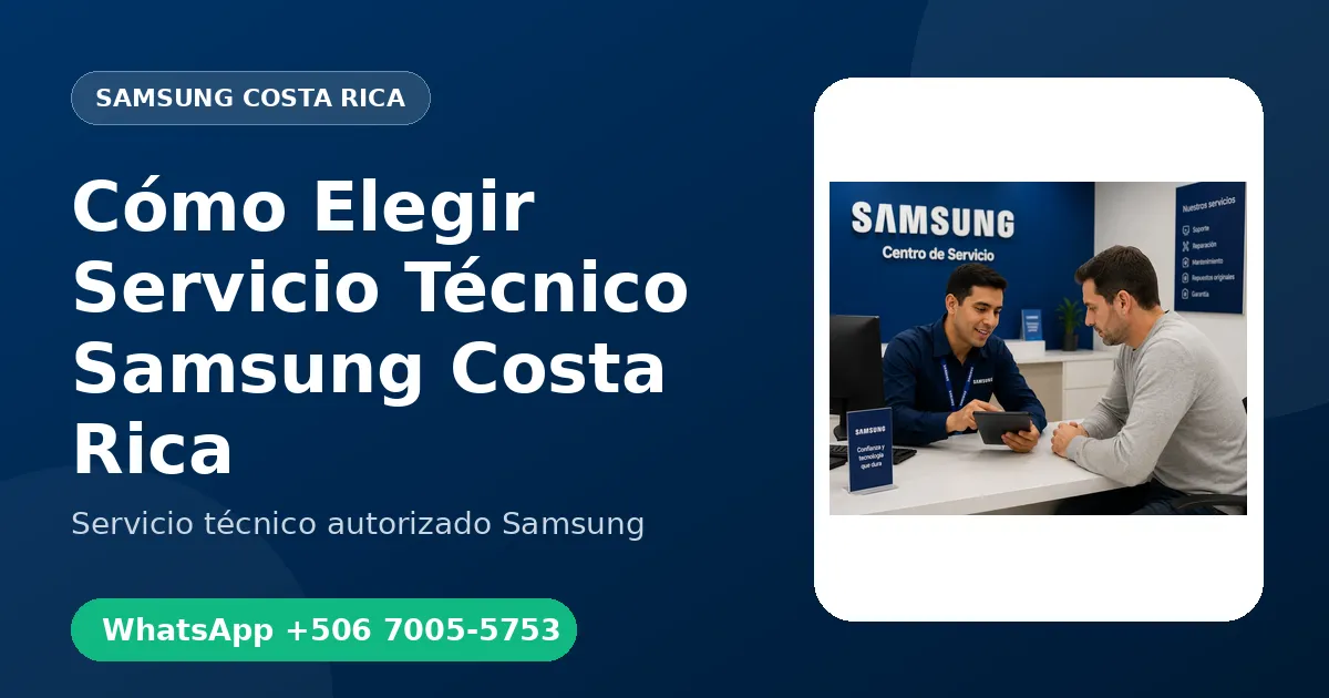 Cómo Elegir un Buen Servicio Técnico Samsung en Costa Rica