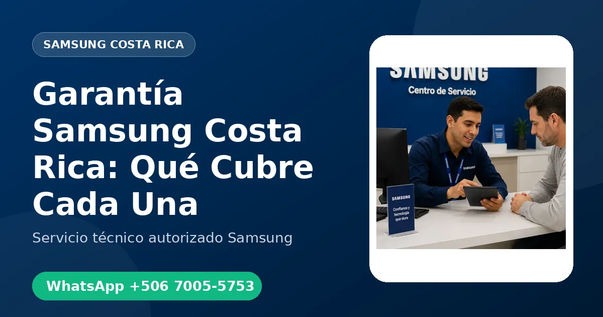 Garantía Samsung en Costa Rica: Fabricante vs Garantía de Reparación