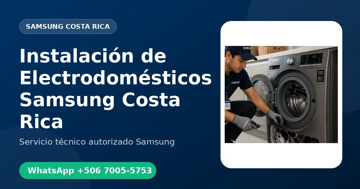 Instalación de Electrodomésticos Samsung en Costa Rica