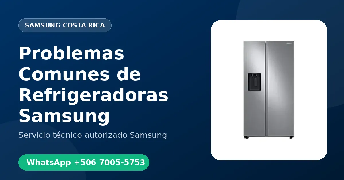 Problemas Comunes de Refrigeradoras Samsung en Costa Rica