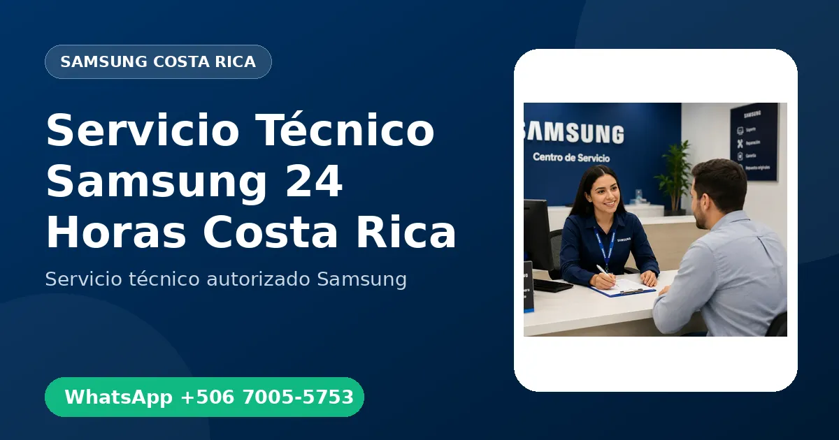 Servicio Técnico Samsung 24 Horas en Costa Rica: Cómo Funciona