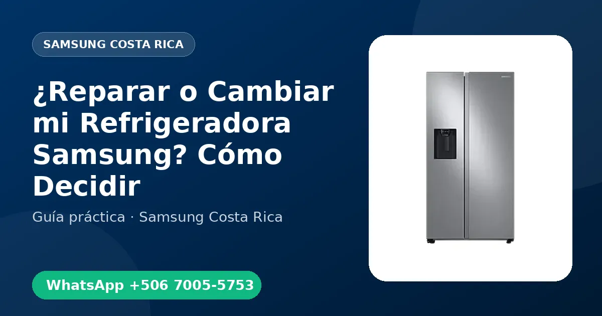 ¿Reparar o Cambiar mi Refrigeradora Samsung? Cómo Decidir