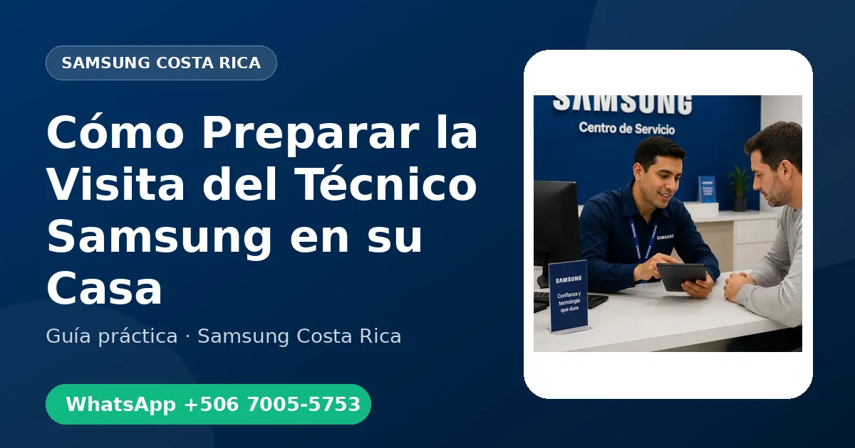 Cómo Preparar la Visita del Técnico Samsung en su Casa
