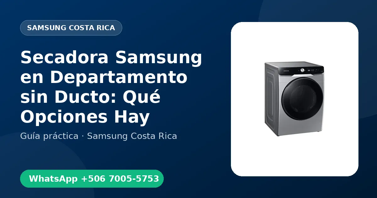 Secadora Samsung en Departamento sin Ducto: Qué Opciones Hay